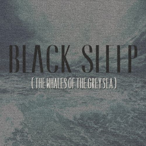 Black Sleep - The Whales of the Grey Sea (2016)