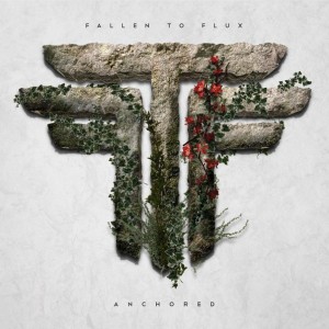 Fallen to Flux - Anchored [Single] (2016)