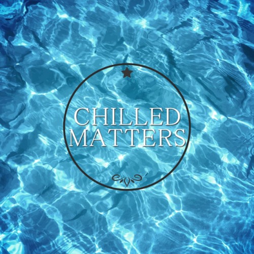 VA - Chilled Matters Vol.1 (2016)