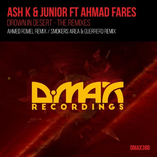 Ash K & Junior Feat. Ahmad Fares - Drown In Desert (Remixes) (2016)