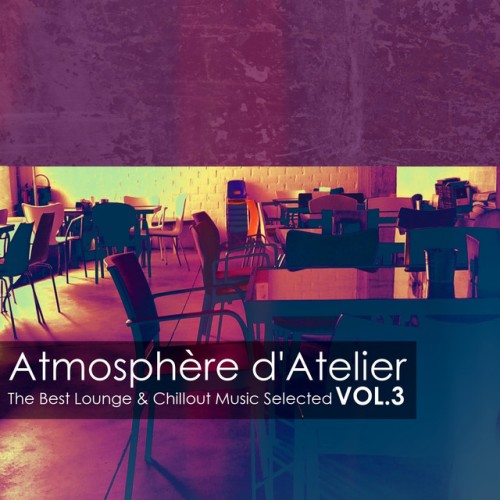 VA - Atmosphere dAtelier Vol.3: The Best Lounge and Chillout Music Selected (2016)