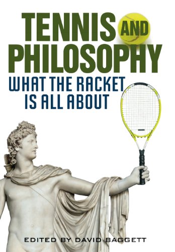 Tennis and Philosophy What the Racket is All About