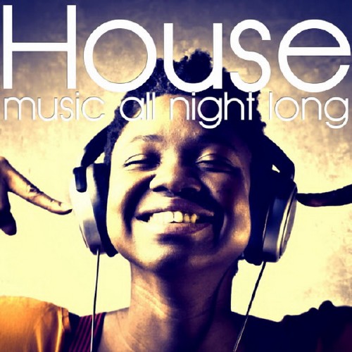 House Music All Night Long (2016) Mp3