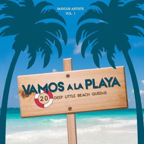 Vamos a La Playa, Vol. 1 (20 Deep Little Beach Queens) (2016)