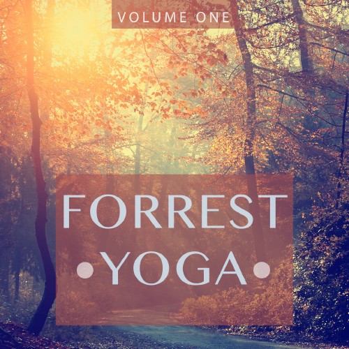 Forrest Yoga, Vol. 1 (Selection Of Finest Meditation Tunes) (2016)