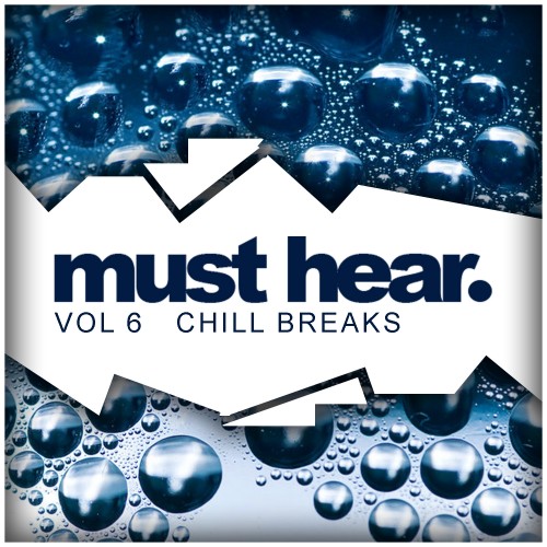 Must Hear, Vol. 6 Chill Breaks (2016)