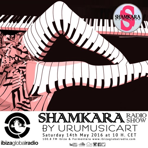 UruMusicArt - Shamkara Radio Show #106 @ Ibiza Global Radio (2016)