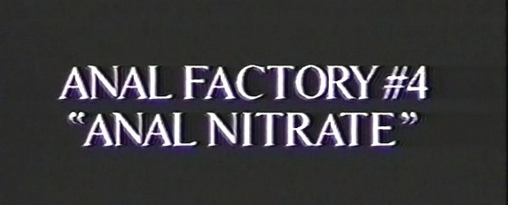 Anal Factory #4 - Anal Nitrate /   #4 -   (Plush Entertainment) [1995 ., Anal, BJ, Outdoor, Hardcore, All Sex, DVDRip]