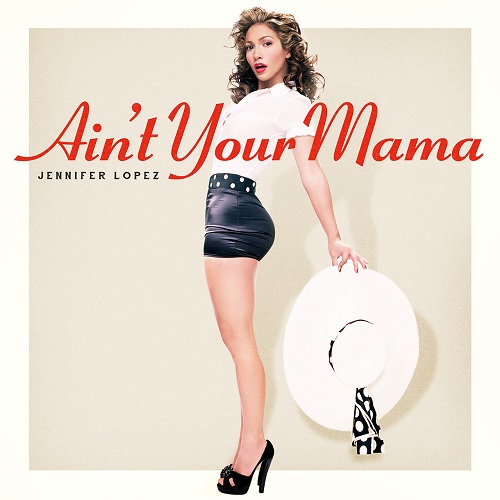 Jennifer Lopez - Ain't Your Mama (2016)