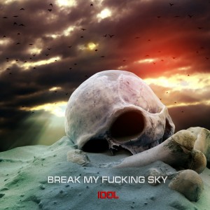 Break My Fucking Sky - Idol (Single) (2016)