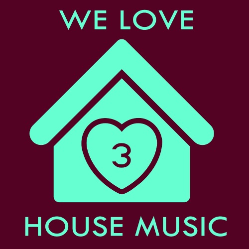 We Love House Music 3 (2016)