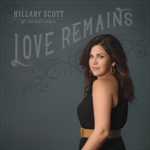 Hillary Scott and The Scott Family - Love Remains (2016)