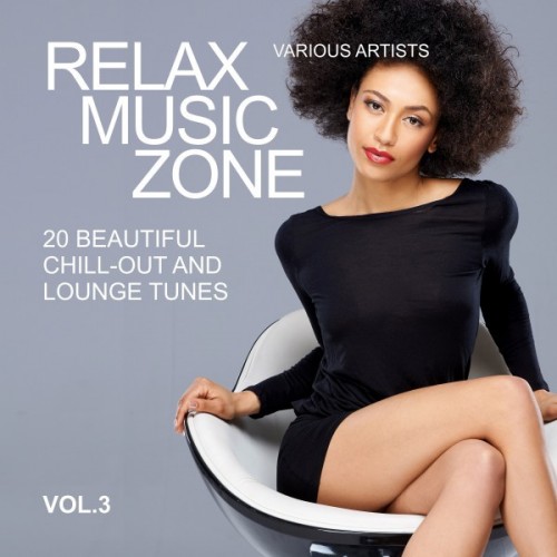 VA - Relax Music Zone: 20 Beautiful Chill-Out and Lounge Tunes Vol.3 (2016)