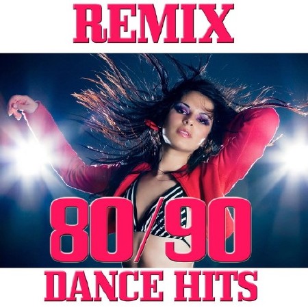 80-90 Dance Hits Remix (2016)