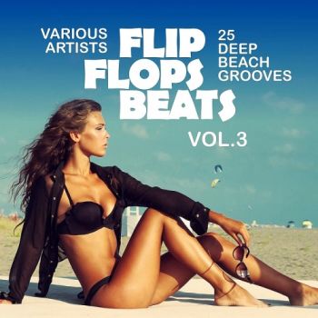Flip Flops Beats (25 Deep Beach Grooves) Vol 3 (2016)