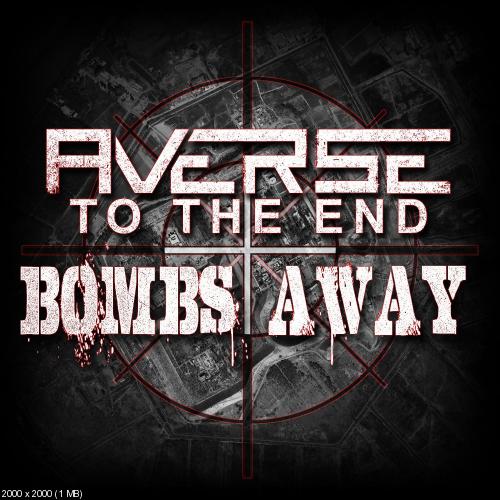 Averse to the End - Bombs Away (Single) (2016)