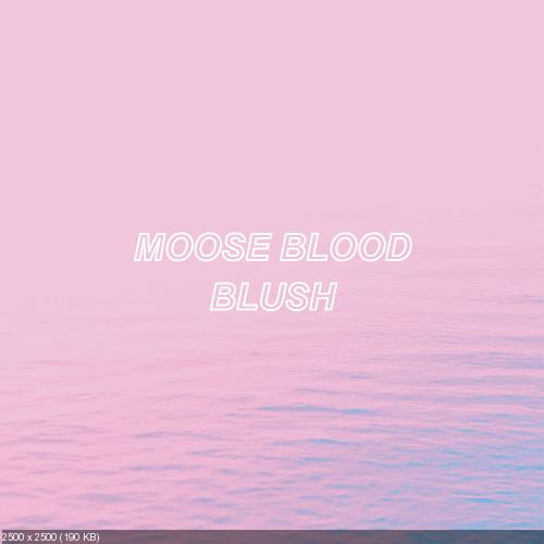 Moose Blood - Blush (Deluxe Edition) (2016)