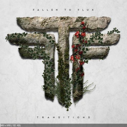 Fallen To Flux - Transitions (2016)