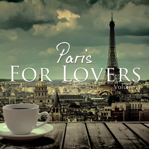 VA - Paris For Lovers Vol.1: Finest Chill House and Lounge Beats Selection (2016)