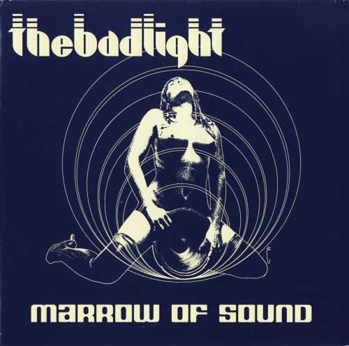 The Bad Light - Marrow Of Sound (2012)
